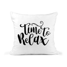 Load image into Gallery viewer, Time To Relax Quote Words Sayings Throw Pillow Cushion + Cover RB & Co.