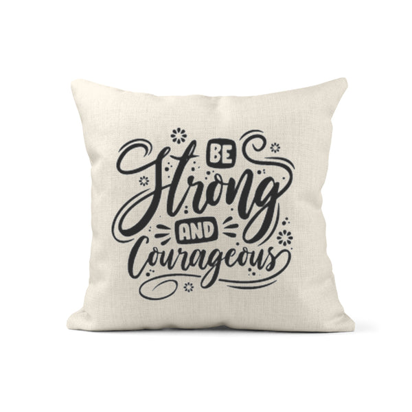 Be Strong and Courageous Inspirational Pillow, Quote Pillow, Throw Pillow, Cushions with Words