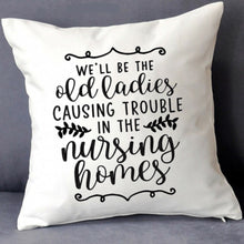 Load image into Gallery viewer, Old Ladies Best Friend Gift Inspirational Personalized Quote Pillow 16x16 COVER + INSERT