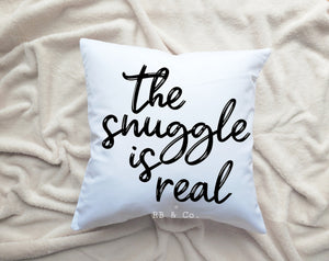 The Snuggle Is Real Quote Throw Pillow Decorative Cushion Includes Cover and Insert