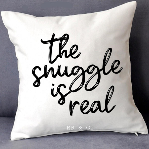 The Snuggle Is Real Quote Throw Pillow Decorative Cushion Includes Cover and Insert