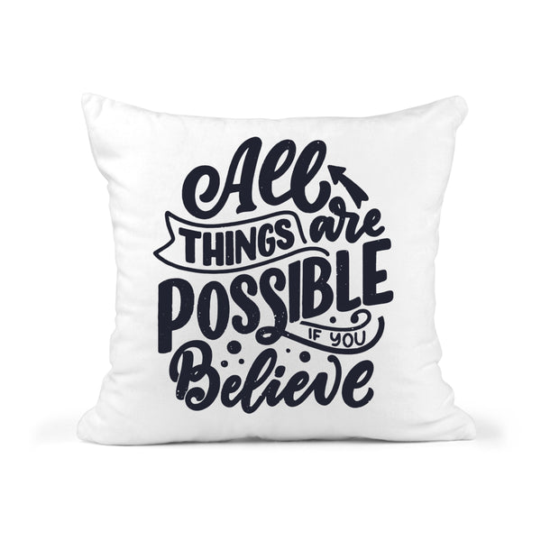 All Things Are Possible Quote Throw Pillow 18x18 Cover + Insert