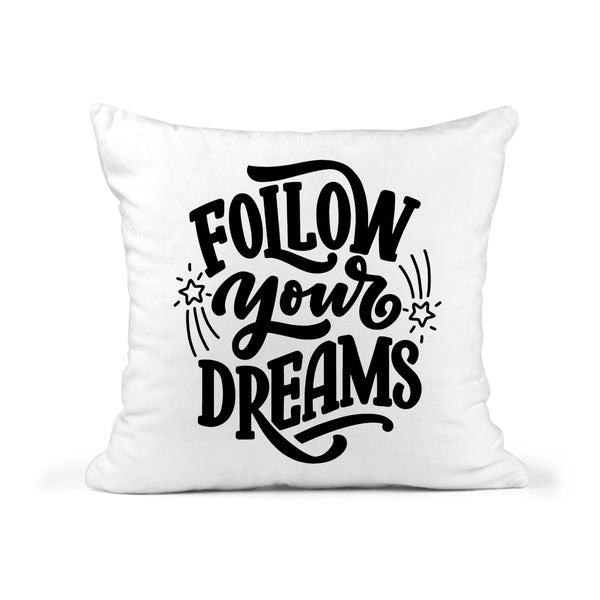 Follow Your Dreams Quote Throw Pillow 18x18 Cover + Insert