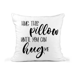 HUG This Pillow Cushion Gift Inspirational Personalized Quote Pillow 18x18  COVER + INSERT