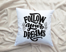 Load image into Gallery viewer, Follow Your Dreams Quote Throw Pillow 18x18 Cover + Insert
