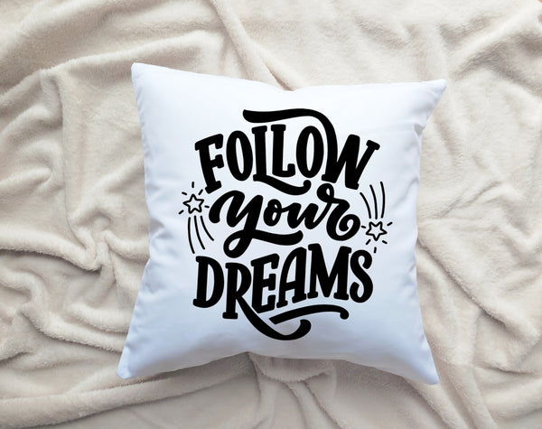 Follow Your Dreams Quote Throw Pillow 18x18 Cover + Insert