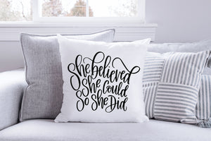 She Believed She Could Pillow Cushion Gift Inspirational Quote Pillow 18x18 COVER + INSERT