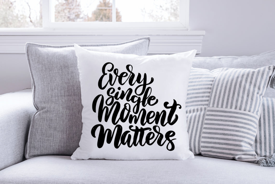 Every Single Moment Matters Quote Throw Pillow 18x18 Cover + Insert – RB &  Co. Pillows