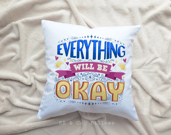 RB & Co. Everything Will Be Okay Inspirational Quote Pillow 18x18 Cushion