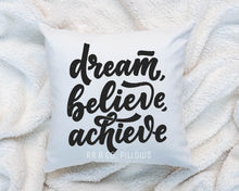 Load image into Gallery viewer, Dream Believe Achieve Quote Throw Pillow 18x18 Includes Cover + Insert