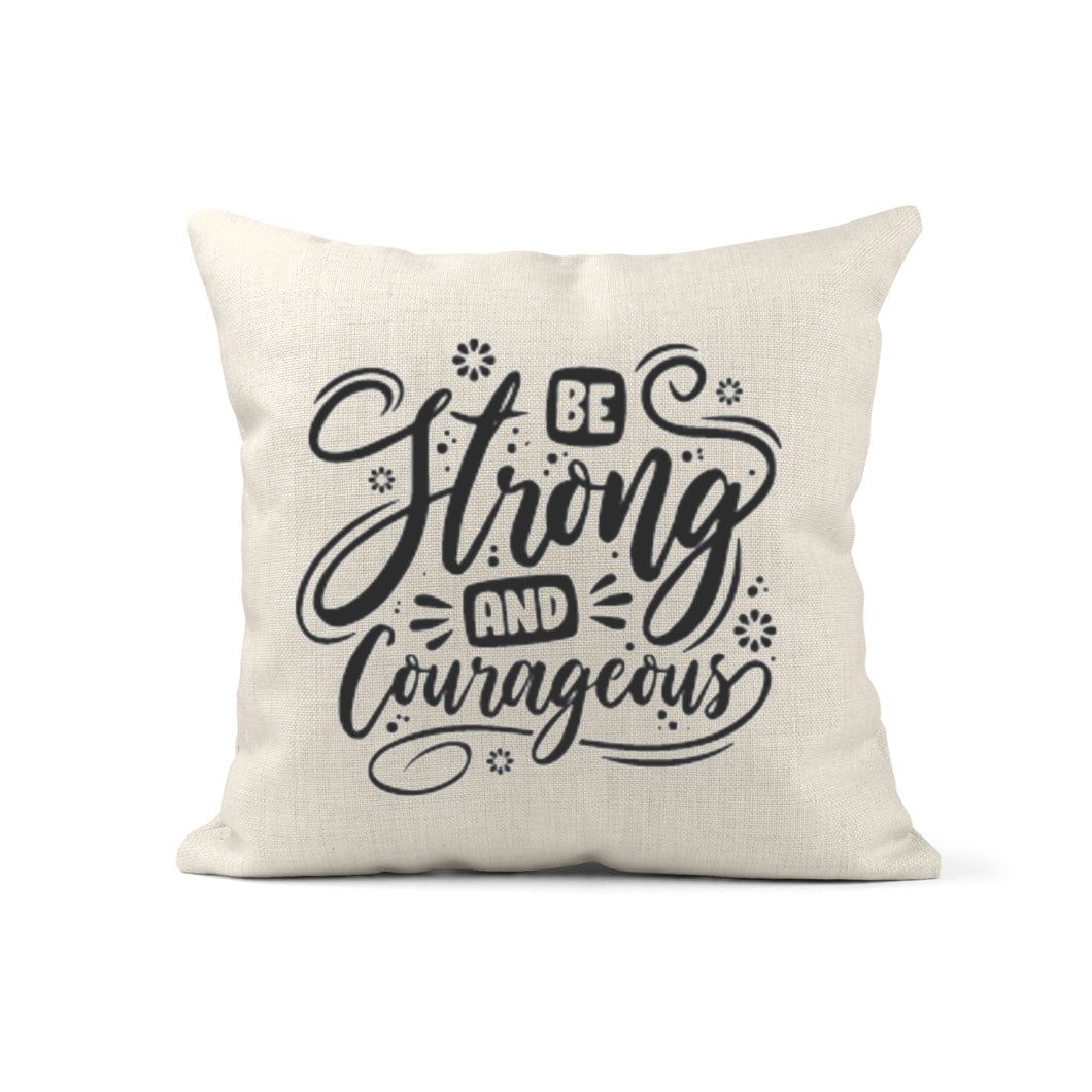 Be Strong and Courageous Inspirational Pillow, Quote Pillow, Throw Pillow, Cushions with Words