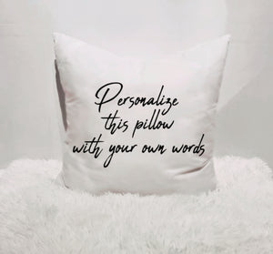 Custom Personalized Pillow, Quote Pillow, Personalized Pillow, Decorative Throw Cushion, Create Your Own Pillow Cushion, INCLUDES 18x18 INSERT + COVER