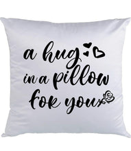 Load image into Gallery viewer, HUG Pillow Cushion Gift Inspirational Personalized Quote Pillow 16x16 COVER + INSERT
