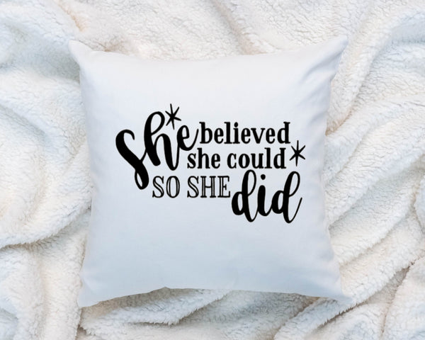 She Believed She Could Pillow Cushion Gift Inspirational Quote Pillow 18x18 COVER + INSERT