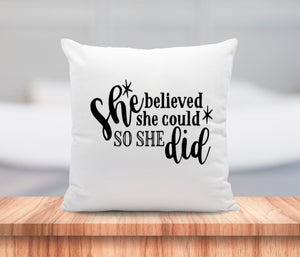 She Believed She Could Pillow Cushion Gift Inspirational Quote Pillow 18x18 COVER + INSERT