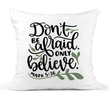 Load image into Gallery viewer, Don&#39;t Afraid, Believe Inspirational Pillow, Quote Pillow, Throw Pillow, Cushions with Words