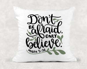 Don't Afraid, Believe Inspirational Pillow, Quote Pillow, Throw Pillow, Cushions with Words