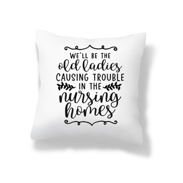 Old Ladies Best Friend Gift Inspirational Personalized Quote Pillow 16x16 COVER + INSERT