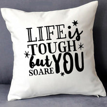 Load image into Gallery viewer, Life Is Tough So Are You Inspirational Motivational Quote Pillow Cushion 18x18