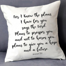 Load image into Gallery viewer, For I Know The Plans Scripture Pillow Inspirational Christian Quote Cushion Throw Pillow 18x18 Includes Insert Cover Options